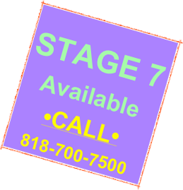
STAGE 7
Available 
•CALL• 
818-700-7500